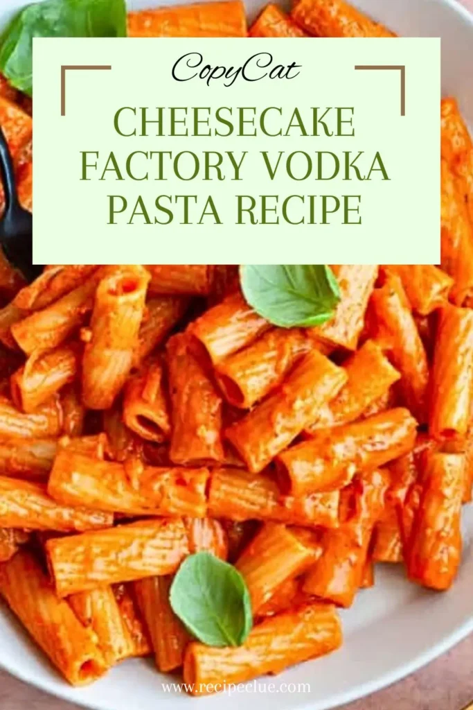 Cheesecake Factory Vodka Pasta
